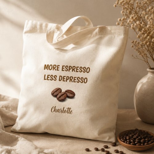 More Espresso Less Depresso Funny Coffee Name Tote Bag