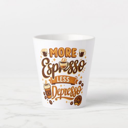 More Espresso Less Depresso Latte Mug