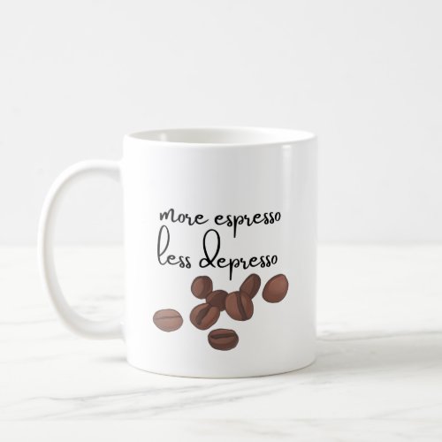 More espresso less depresso Mug Coffee Mug