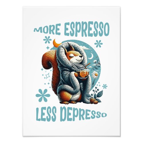 More Espresso Less Depresso Photo Print