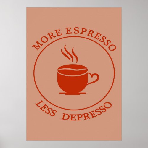 More Espresso Less Depresso Poster