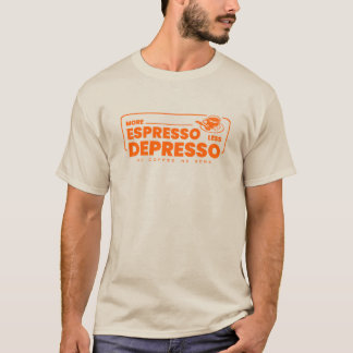 More espresso less depresso T-Shirt