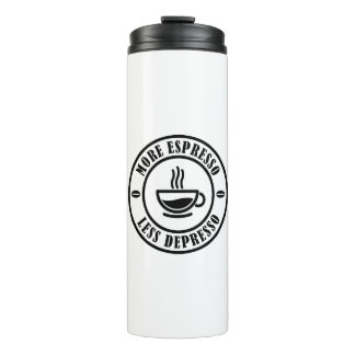 More Espresso Less Depresso Thermal Tumbler