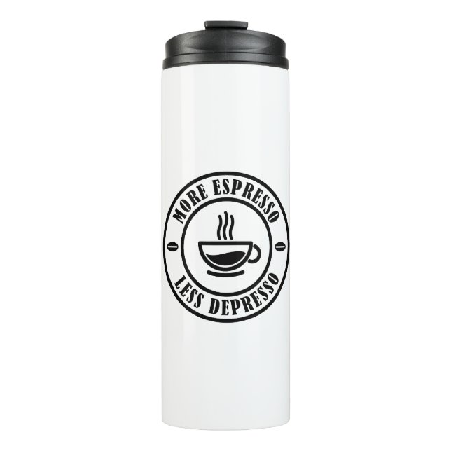 More Espresso Less Depresso Thermal Tumbler (Front)