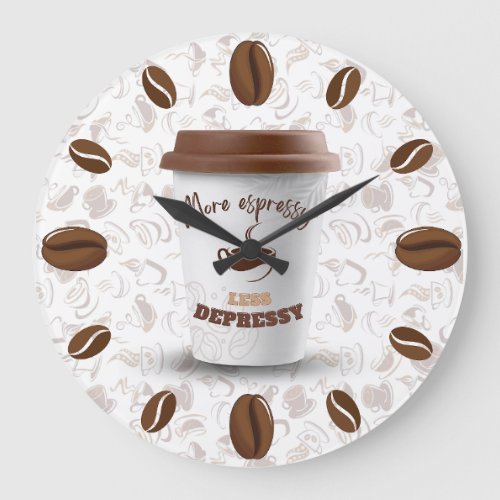 More espressy less depressy  coffee beans  large clock