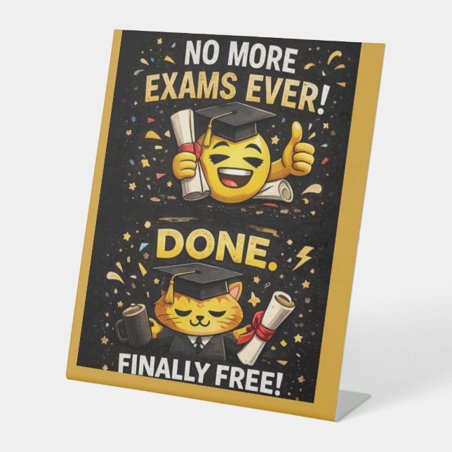 More Exams Ever Funny Graduation Design Pedestal Sign (Front)