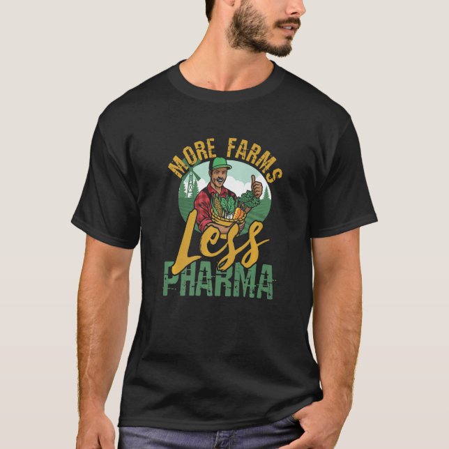 More Farms Less Pharma for Farmers T-Shirt (Front)