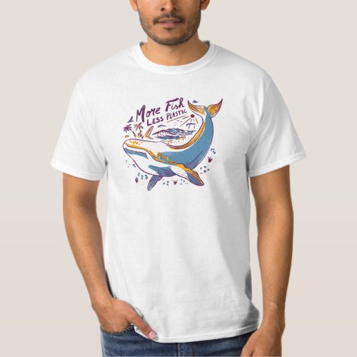 More Fish Less Plastic T_Shirt