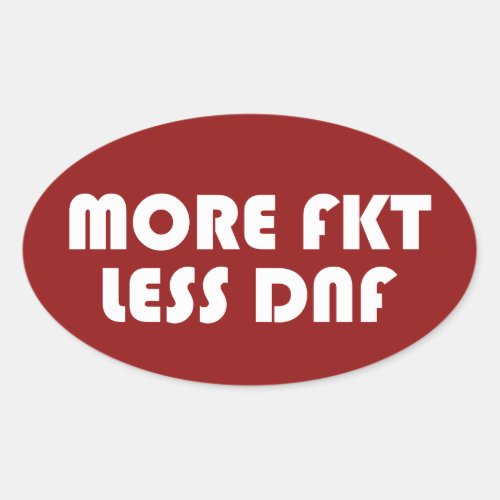 More FKT Less DNF Oval Sticker