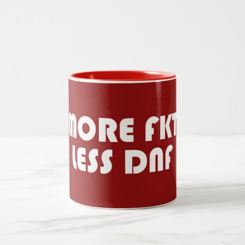 More FKT Less DNF Two_Tone Coffee Mug