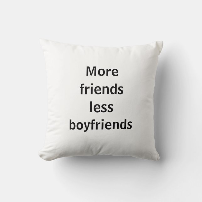 More friends less boyfriends throw pillow (Front)