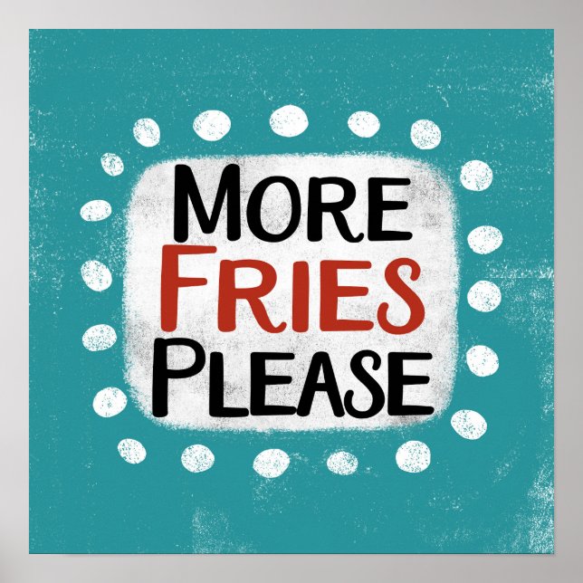 More Fries Please Poster Wall Art (Front)