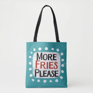 More Fries Please Tote Bag