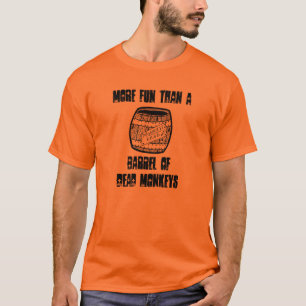 More fun than a barrel of dead monkeys t-shirt
