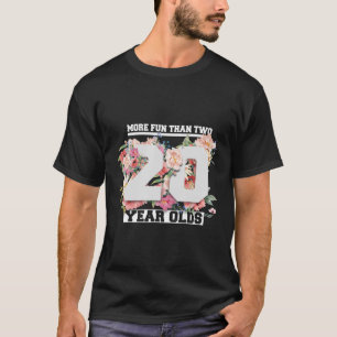 More Fun Than Two Twenty Year Olds 40Th Birthday P T-Shirt