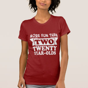 More Fun Than Two Twenty Year Olds T-Shirt