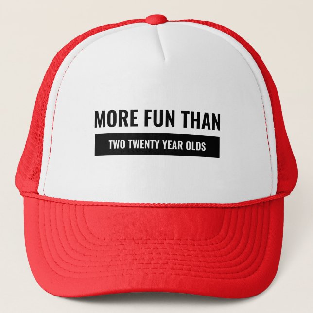 More Fun Than Two Twenty Year Olds Trucker Hat (Front)