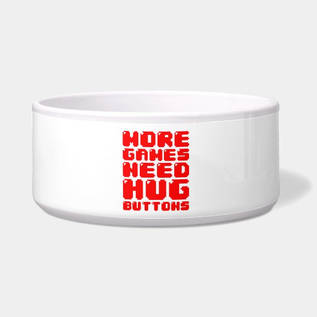 MORE GAMES NEED HUG BUTTONS BOWL (Front)