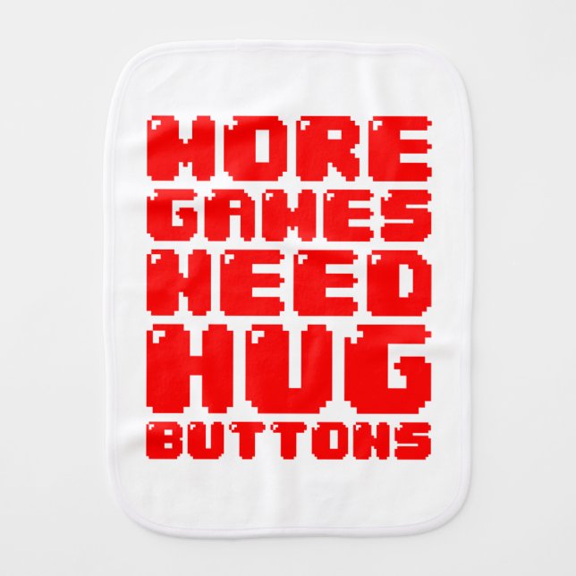 MORE GAMES NEED HUG BUTTONS BURP CLOTH (Front)