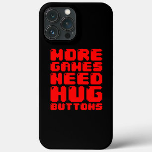MORE GAMES NEED HUG BUTTONS iPhone 13 PRO MAX CASE