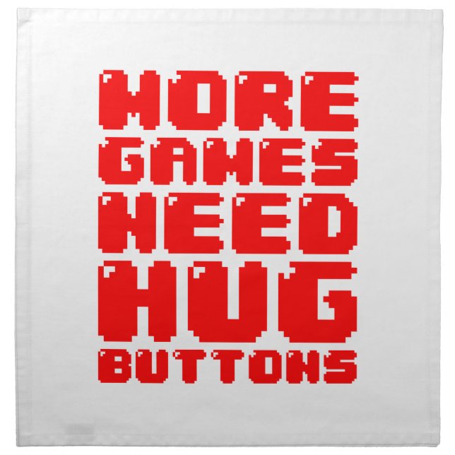 MORE GAMES NEED HUG BUTTONS CLOTH NAPKIN (Front)