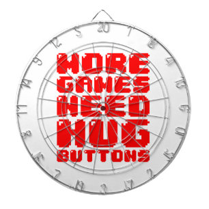 MORE GAMES NEED HUG BUTTONS DART BOARD
