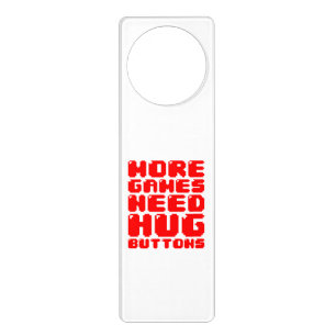 MORE GAMES NEED HUG BUTTONS DOOR HANGER