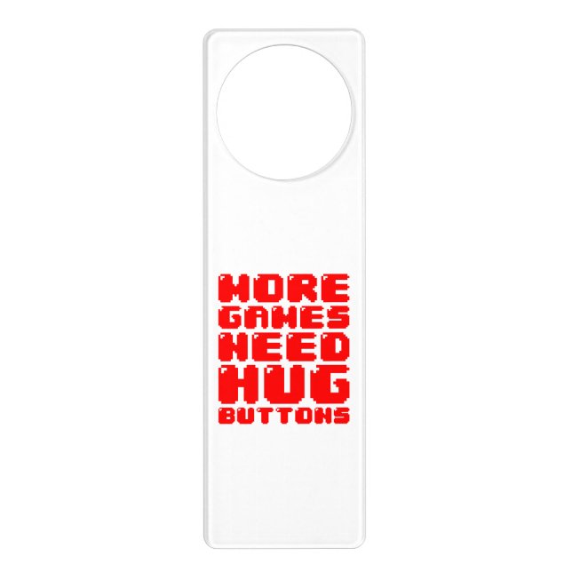 MORE GAMES NEED HUG BUTTONS DOOR HANGER (Front)