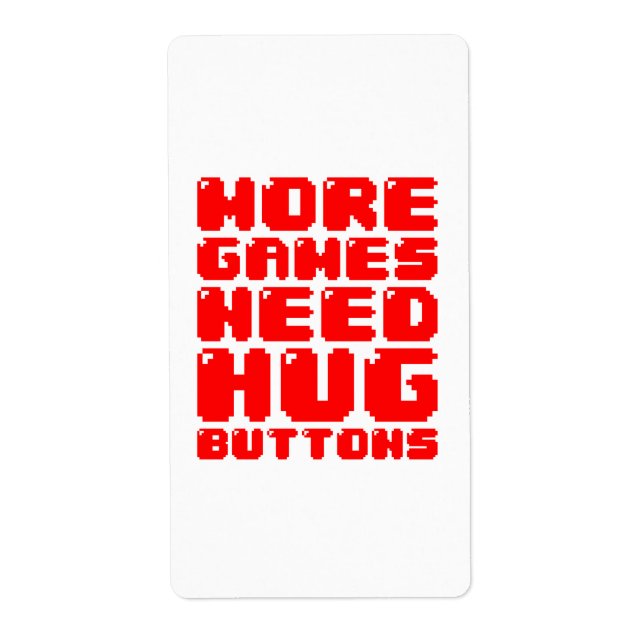 MORE GAMES NEED HUG BUTTONS LABEL (Front)