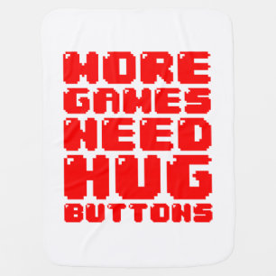 MORE GAMES NEED HUG BUTTONS RECEIVING BLANKET