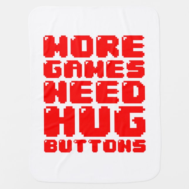 MORE GAMES NEED HUG BUTTONS RECEIVING BLANKET (Front)