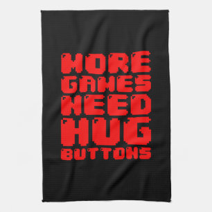 MORE GAMES NEED HUG BUTTONS TOWEL