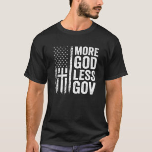 More God Less Gov - Patriotic Christian Anti Gover T-Shirt