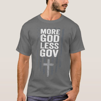 More God Less GovPatriotic Christian Government (O T-Shirt