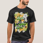 More Guac Please T-Shirt<br><div class="desc">Nobody will ever need to question whether you want more guacamole when you