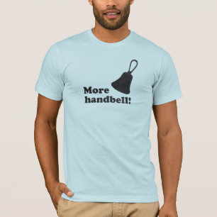 More Handbell! T-Shirt