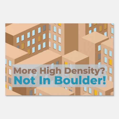More High Density  Not In Boulder Message  Sign