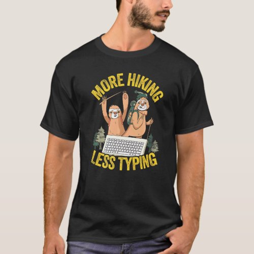 More Hiking Less Typing Camper Hiker Joke Sloth Hi T-Shirt