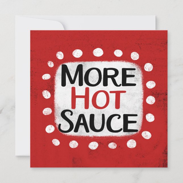 More Hot Sauce Greeting Card (Front)
