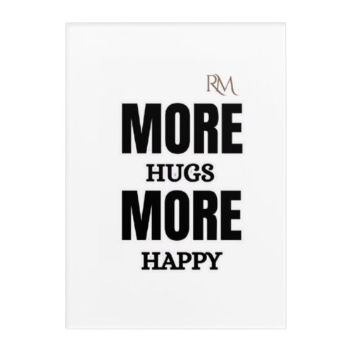 More Hugs More Happy Cute Positive Design Acrylic Print