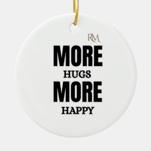 More Hugs More Happy Cute Positive Design Ceramic Ornament