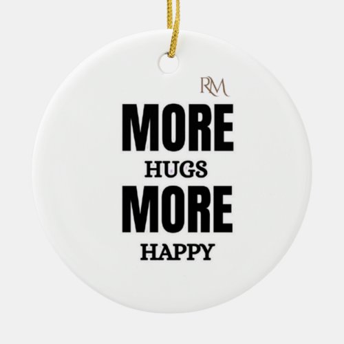 More Hugs More Happy Cute Positive Design Ceramic Ornament