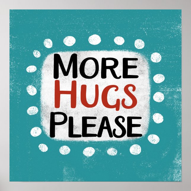 More Hugs Please Poster Wall Art (Front)