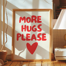 More hugs please Wall Art | Home Decor Poster 
