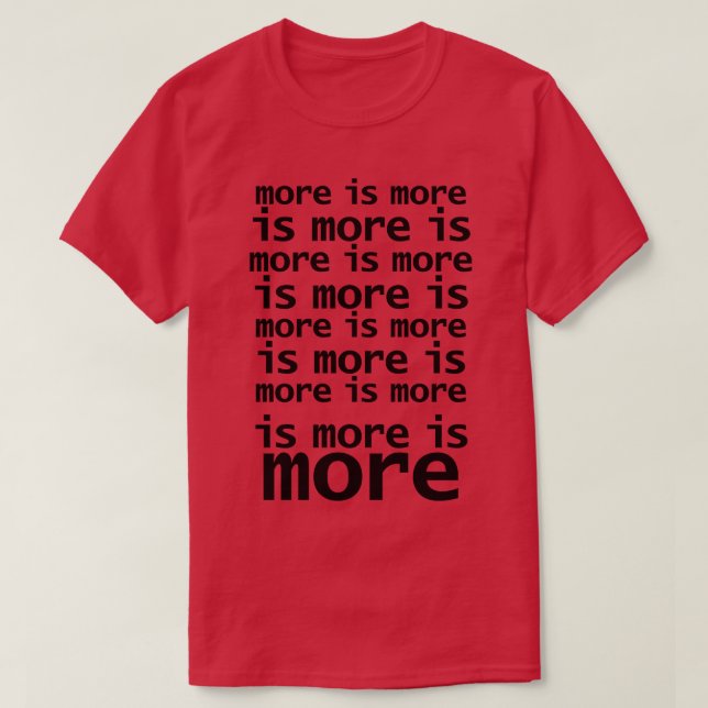 More Is More T-Shirt (Design Front)