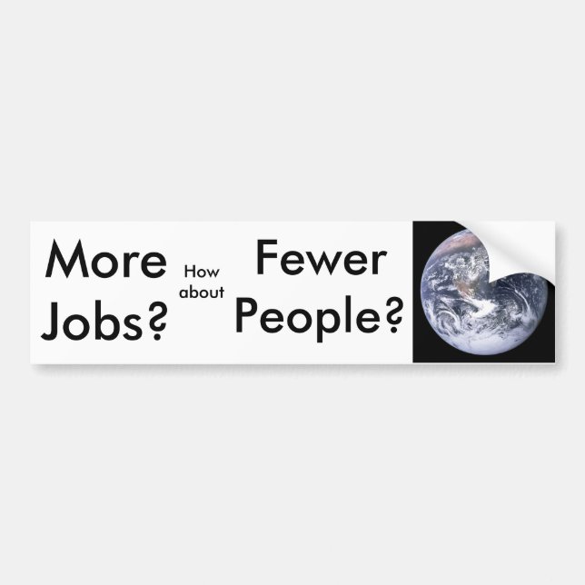 More Jobs?, Fewer People? Bumper Sticker (Front)