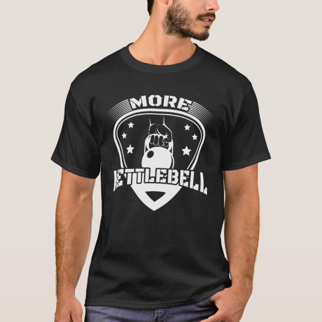 More Kettlebell Workout Fitness Gym Weightlifting  T-Shirt (Front)