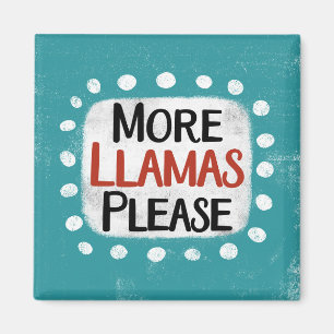 More Llamas Please Refrigerator Magnet
