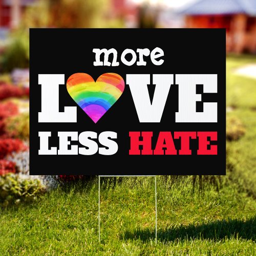 More Love Less Hate Bold Rainbow Heart on Black Sign