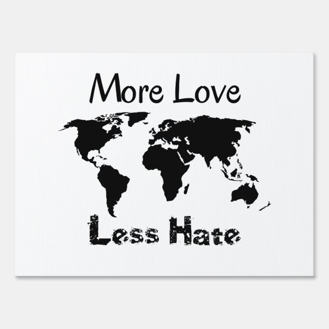 More Love Less Hate Inspirational Sign (Front)
